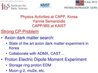 Physics Activities at CAPP , Korea Yannis Semertzidis CAPP /IBS at KAIST