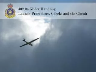 402.04 Glider Handling Launch Procedures, Checks and the Circuit