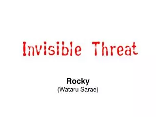 Invisible threat
