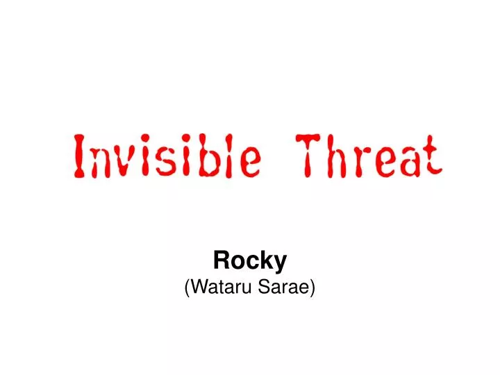 invisible threat