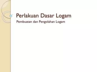 perlakuan dasar logam