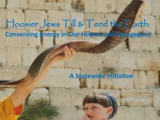 Hoosier Jews Till &amp; Tend the Earth: Conserving Energy in Our Homes and Synagogues
