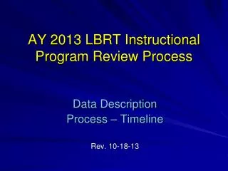 AY 2013 LBRT Instructional Program Review Process