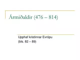 Ármiðaldir (476 – 814)