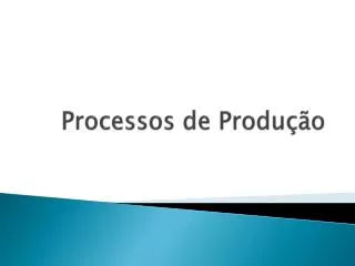 processos de produ o