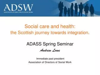 Social care and health: the Scottish journey towards integration .