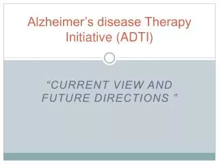 Alzheimer’s disease Therapy Initiative (ADTI)