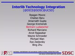 Interlib Technology Integration (@DICE@SDSC@UCSD)