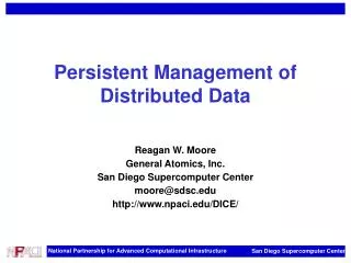 Persistent Management of Distributed Data Reagan W. Moore General Atomics, Inc.