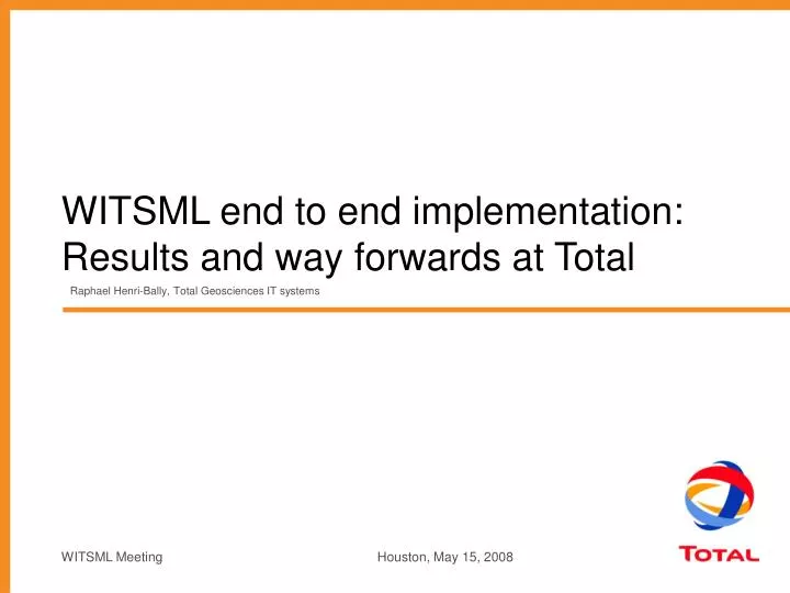 witsml end to end implementation results and way forwards at total
