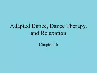 Adapted Dance, Dance Therapy, and Relaxation