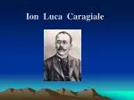 Ion Luca Caragiale - slide 1