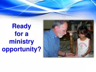 Ready f or a ministry opportunity?