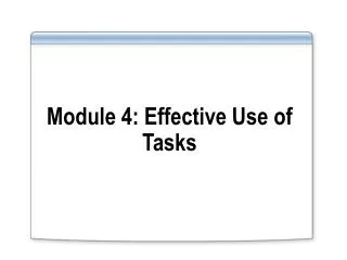 Module 4: Effective Use of Tasks