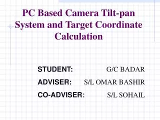 PC Based Camera Tilt-pan System and Target Coordinate Calculation
