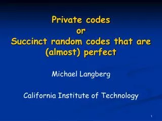 Private codes or Succinct random codes that are (almost) perfect