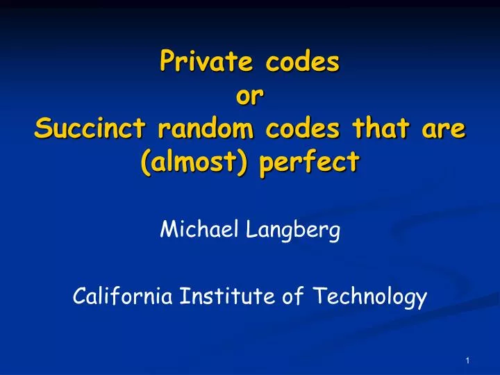 private codes or succinct random codes that are almost perfect