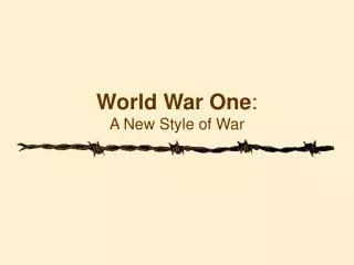 World War One : A New Style of War