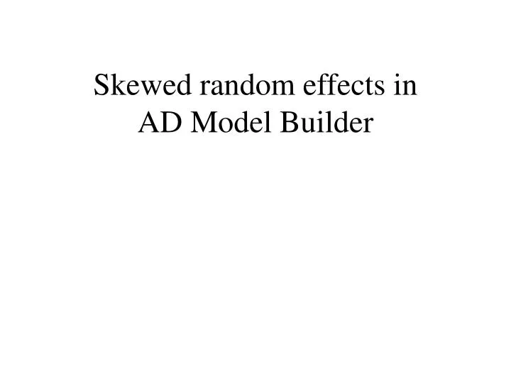 skewed random effects in ad model builder