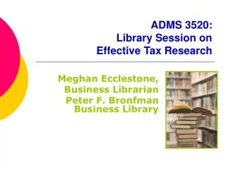 ADMS 3520: Library Session on Effective Tax Research