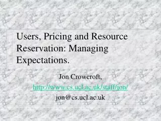 Users, Pricing and Resource Reservation: Managing Expectations.