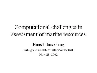 Computational challenges in assessment of marine resources