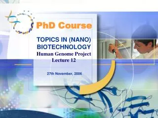 TOPICS IN (NANO) BIOTECHNOLOGY Human Genome Project Lecture 12