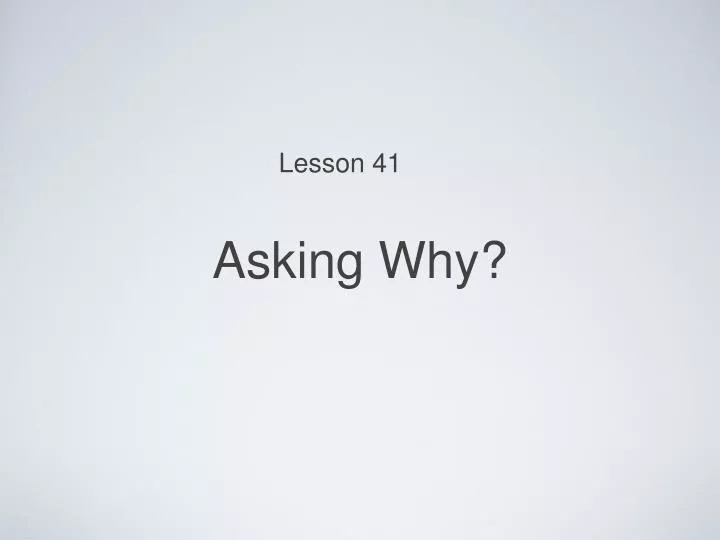 asking why
