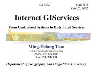 Ming-Hsiang Tsou Email: mtsou@mail.sdsu phone: 619-5940205 Fax: 619-5944938