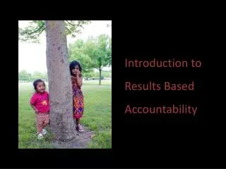 Introduction to Results Based Accountability