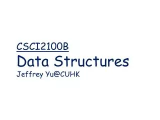 CSCI2100B Data Structures J effrey Yu@CUHK