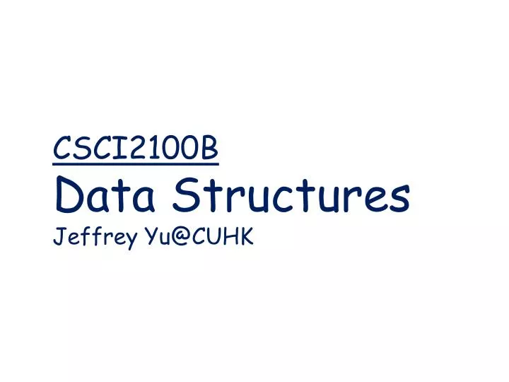 csci2100b data structures j effrey yu@cuhk