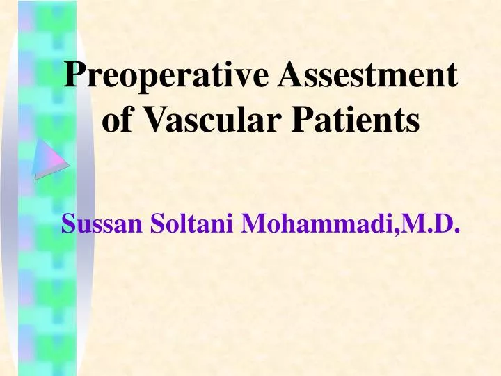 preoperative assestment of vascular patients sussan soltani mohammadi m d