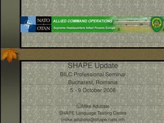 SHAPE Update BILC Professional Seminar Bucharest, Romania 5 - 9 October 2008 ? Mike Adubato
