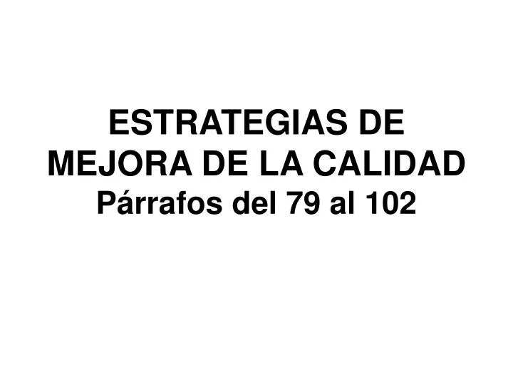 estrategias de mejora de la calidad p rrafos del 79 al 102