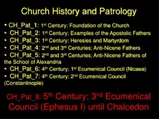 Church History and Patrology CH_Pat_1: 1 st Century; Foundation of the Church