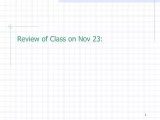 Review of Class on Nov 23 :