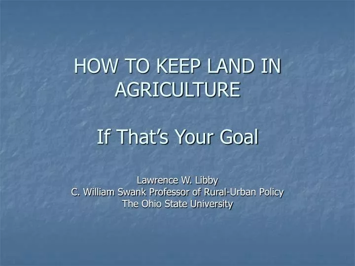 how to keep land in agriculture if that s your goal