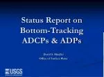 Status Report on Bottom-Tracking ADCPs &amp; ADPs - slide 1