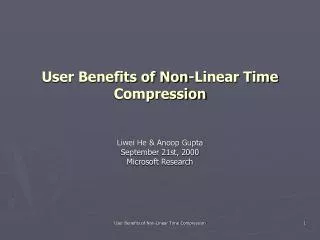 User Benefits of Non-Linear Time Compression