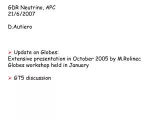 GDR Neutrino, APC 21/6/2007 D.Autiero Update on Globes:
