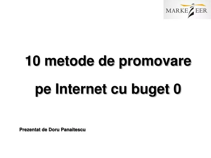 10 metode de promovare pe internet cu buget 0 prezentat de doru panaitescu