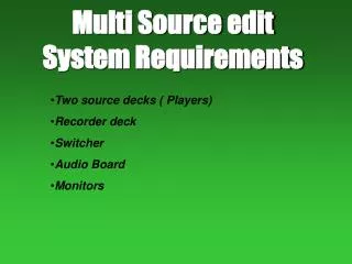 Multi Source edit System Requirements