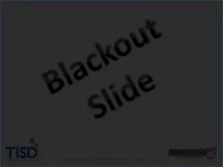 Blackout Slide