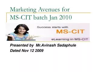 Marketing Avenues for MS-CIT batch Jan 2010