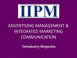 ADVERTISING MANAGEMENT &amp; INTEGRATED MARKETING COMMUNICATION