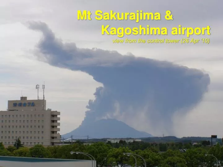 mt sakurajima kagoshima airport view from the control tower 26 apr 10