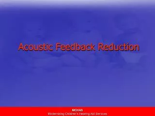 Acoustic Feedback Reduction