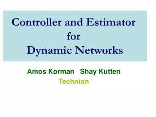 Controller and Estimator for Dynamic Networks