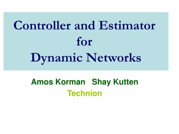 controller and estimator for dynamic networks